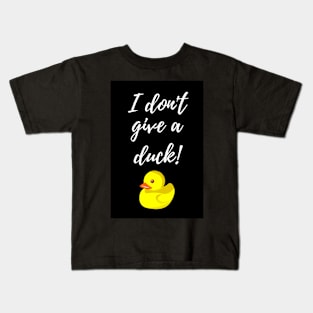 I Don't Give A Duck! Kids T-Shirt